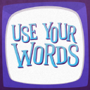 Use Your Words!