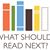What Should I Read Next?